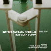 INTERPLANETARY CRIMINAL + SILVA BUMPA 22.10.24