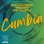 Babylon Radio Presents: One Hour of CUMBIA