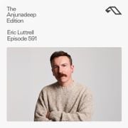 The Anjunadeep Edition 591 with Eric Luttrell