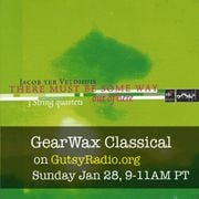 GearWax Classical #7 with Scott from CA, 01-28-2024 9-11am on Gutsy Radio