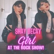 Shay Decay - Girl At The Rockshow 22/01/2025