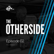 The Otherside - Episode 02 - Nu-Disco