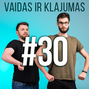 Vaidas ir Klajumas #30 (2018.06.06)