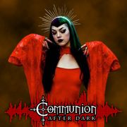 Communion After Dark - 16 Year Anniversary Show