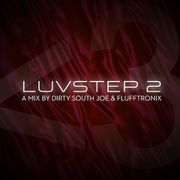 Dirty South Joe & Flufftronix - Luvstep 2