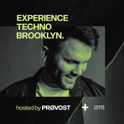 PRØVOST pres. Experience Techno Brooklyn by Sync Mixing
