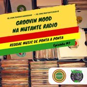 GROOVIN MOOD #7 na MUTANTE RADIO