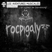 Les Aventures Musicales de Rocpigaly : L'art mineur de Gainsbourg