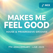 Makes Me Feel Good "Mix" - House & Progressive Grooves (Recorded LIVE 2025)