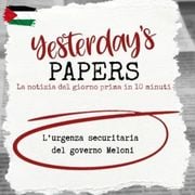 Yesterday's Papers: L'urgenza securitaria del governo Meloni