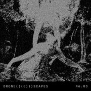 DRONE(((E)))SCAPES No. 03