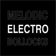 Melodic Electro Bollocks Vol 1 [Sep 2022] (incl: No Moon, Christian Smith, Vince Watson, Scape One)
