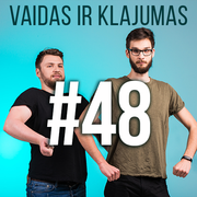 Vaidas ir Klajumas #48 (2018.07.09)