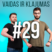 Vaidas ir Klajumas #29 (2018.06.05)