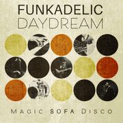 Magic Sofa Disco - Funkadelic Daydream