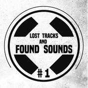 Lost Tracks And Found Sounds  # 1
