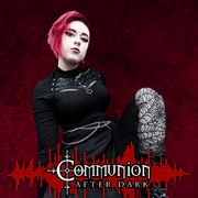 Communion After Dark - - November 25th, 2024 Edition Featuring Faderhead