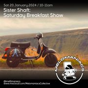 Sister Shaft // Saturday Breakfast Show //  20.01.24 // #35