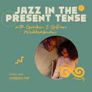 Gordon & Gillian Wedderburn present: Jazz In The Present Tense (1 May 2026)
