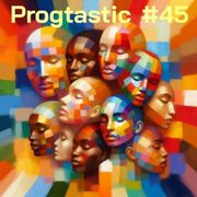 #45 Progtastic (10/12/24)