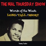 The Mal Thursday Show: Long/Tall/Short