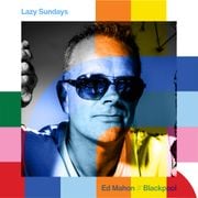 Lazy Sundays - Ed Mahon  // 26-05-24