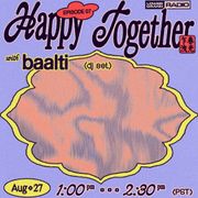 Happy Together w/ Baalti (08.27.22)