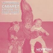The Clockwork Cabaret: Rabid Rabbit (Episode 745)