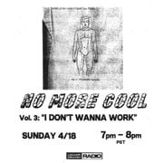 No More Cool Vol.3 "I Don't Wanna Work"