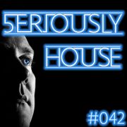 5ERIOUSLY HOUSE 042