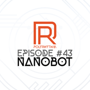 Polyrhythm Radio Show Episode #43 Nanobot