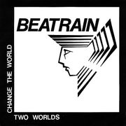 Beatrain - 'Change the World / Two Worlds' (1984)
