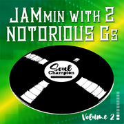 Jam-2 - SoulChampion: Jammin with 2 Notorious Gs - Volume 2