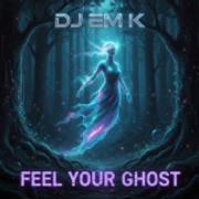 Feel Your Ghost