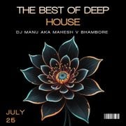 The Best of Deep House July 2025 by Dj Manu aka Mahesh V Bhambore