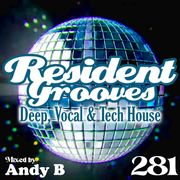 Resident Grooves #281 by Andy B