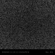 DRONE(((E)))SCAPES No. 01