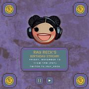 Rayreck's Birthday Stream