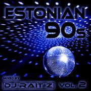 Estonian 90s vol. 2 (mixed by DJ Rait Z)