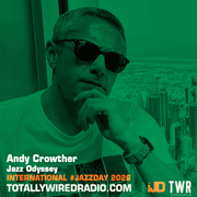Jazz Odyssey #JazzDay w/ Andy Crowther ~ 26.04.26