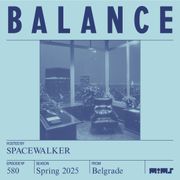 BALANCE #580 (Hosted by Spacewalker)