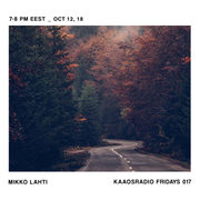 Mikko Lahti|Kaaosradio Fridays 17