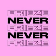 NEVER NEVER | FRIEZE MIX 35 | AUGUST ’24
