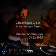 2dreamagain DJ set in Sonoran Desert 04.12.2025