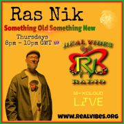 REALVIBES RADIO Live! RAS NIK from UK with SOMETHING OLD SOMETHING NEW SHOW on 28MAY2026