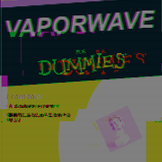 Vaporwave For Dummies III