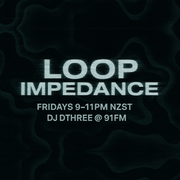 Loop Impedance (16/1/26) with DJ DTHREE