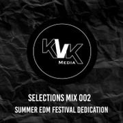 KVK SELECTIONS MIX 002 - SUMMER EDM FESTIVAL DEDICATION