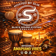 Slik's Sound System Ep. 1 - AMAPIANO