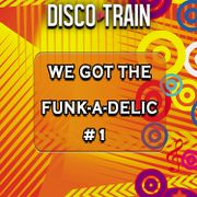 We Got The Funkadelic 1
